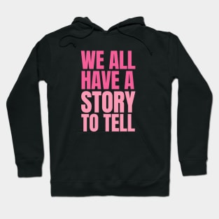 We all have a story to tell Hoodie